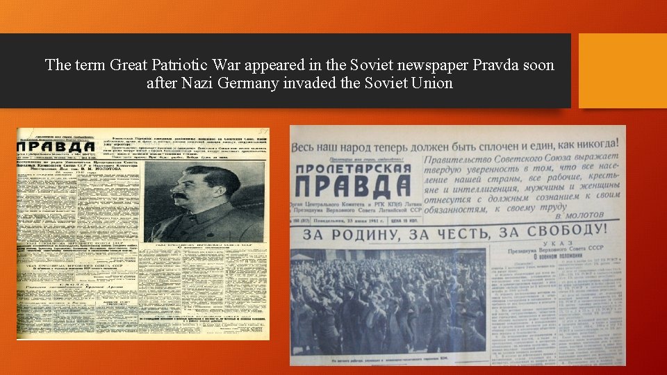 The term Great Patriotic War appeared in the Soviet newspaper Pravda soon after Nazi