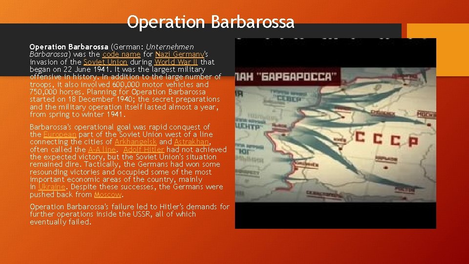 Operation Barbarossa (German: Unternehmen Barbarossa) was the code name for Nazi Germany's invasion of