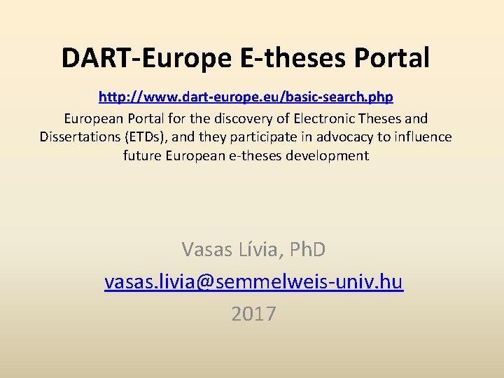 DART-Europe E-theses Portal http: //www. dart-europe. eu/basic-search. php European Portal for the discovery of