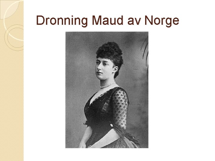 Dronning Maud av Norge 