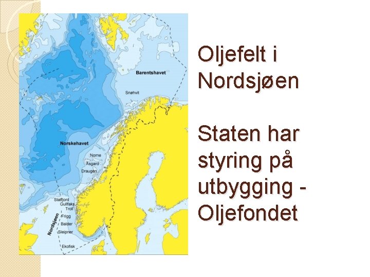 Oljefelt i Nordsjøen Staten har styring på utbygging Oljefondet 