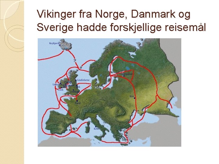 Vikinger fra Norge, Danmark og Sverige hadde forskjellige reisemål 