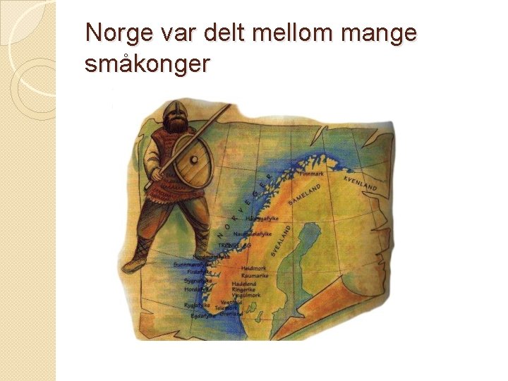 Norge var delt mellom mange småkonger 