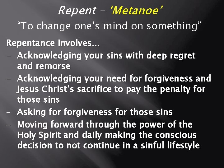 Repent – ‘Metanoe’ “To change one’s mind on something” Repentance Involves… - Acknowledging your Repent – ‘Metanoe’ “To change one’s mind on something” Repentance Involves… - Acknowledging your