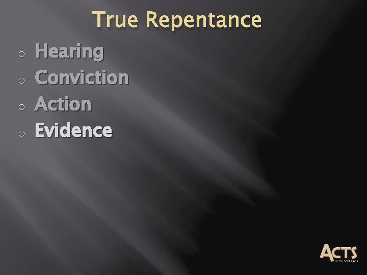 True Repentance o o Hearing Conviction Action Evidence True Repentance o o Hearing Conviction Action Evidence