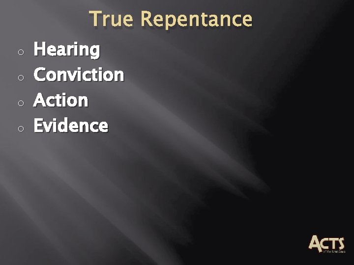 True Repentance o o Hearing Conviction Action Evidence True Repentance o o Hearing Conviction Action Evidence
