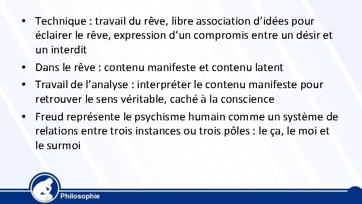  • Technique : travail du rêve, libre association d’idées pour éclairer le rêve,