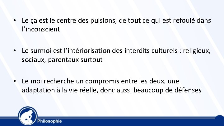  • Le ça est le centre des pulsions, de tout ce qui est