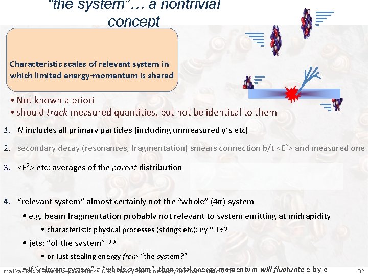 “the system”… a nontrivial concept Characteristic scales of relevant system in which limited energy-momentum