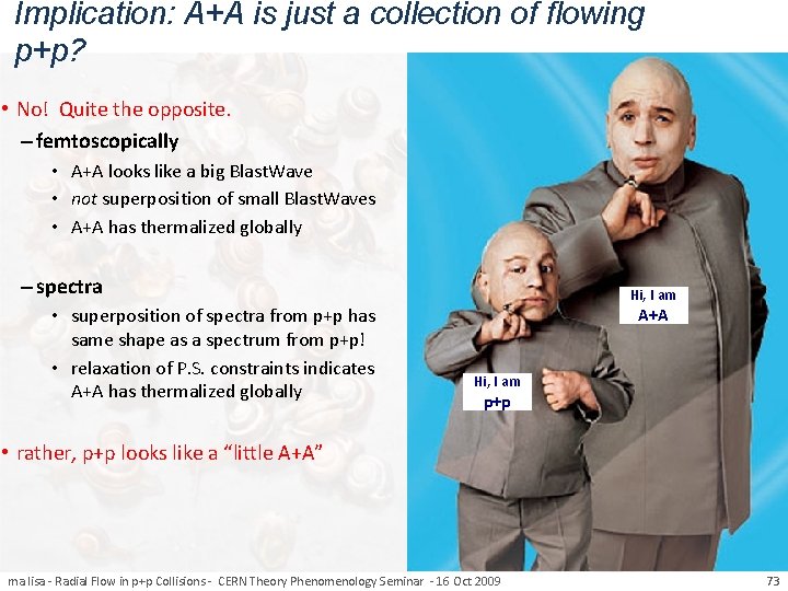 Implication: A+A is just a collection of flowing p+p? • No! Quite the opposite.