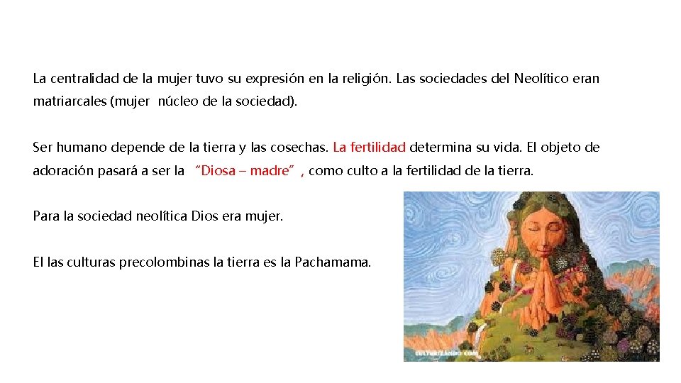La centralidad de la mujer tuvo su expresión en la religión. Las sociedades del