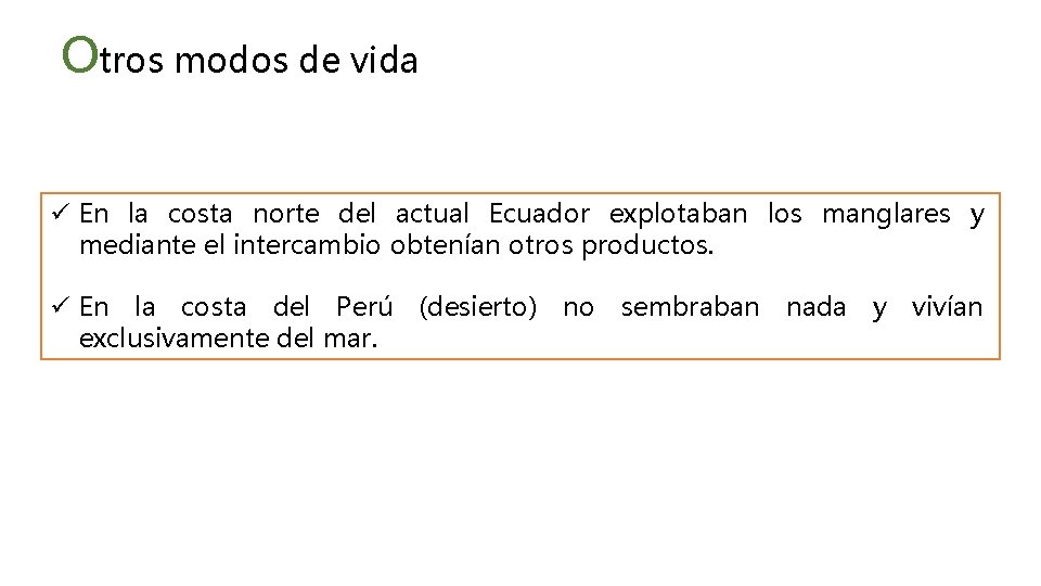 Otros modos de vida ü En la costa norte del actual Ecuador explotaban los
