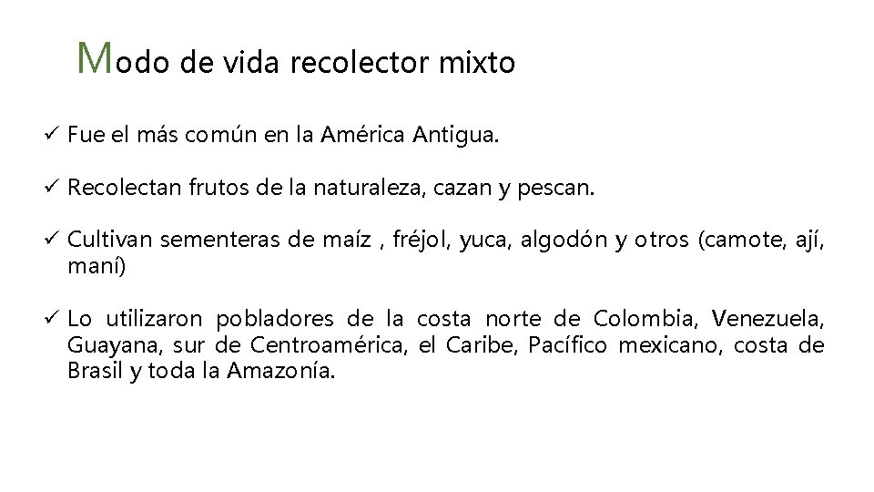 Modo de vida recolector mixto ü Fue el más común en la América Antigua.