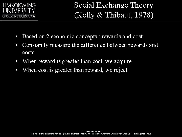 Social Exchange Theory (Kelly & Thibaut, 1978) • Based on 2 economic concepts :