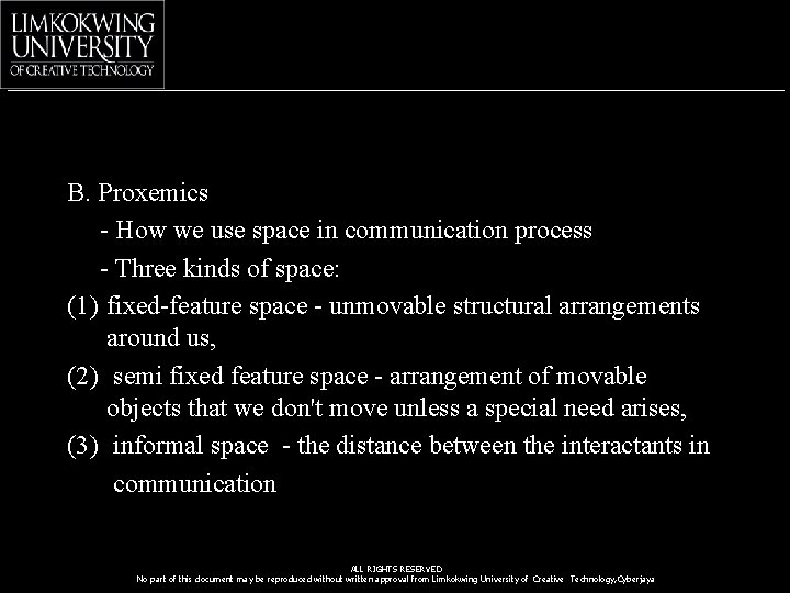 B. Proxemics - How we use space in communication process - Three kinds of