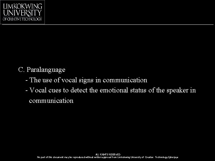 C. Paralanguage - The use of vocal signs in communication - Vocal cues to C. Paralanguage - The use of vocal signs in communication - Vocal cues to