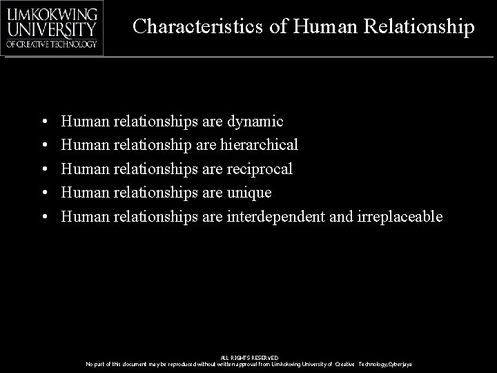 Characteristics of Human Relationship • • • Human relationships are dynamic Human relationship are