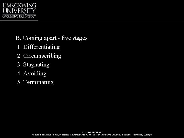 B. Coming apart - five stages 1. Differentiating 2. Circumscribing 3. Stagnating 4. Avoiding