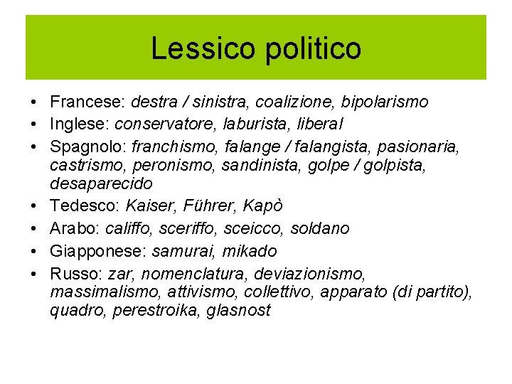 Lessico politico • Francese: destra / sinistra, coalizione, bipolarismo • Inglese: conservatore, laburista, liberal