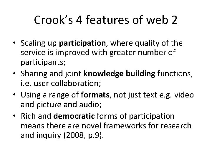 Crook’s 4 features of web 2 • Scaling up participation, where quality of the