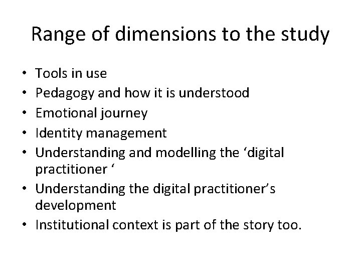 Range of dimensions to the study Tools in use Pedagogy and how it is