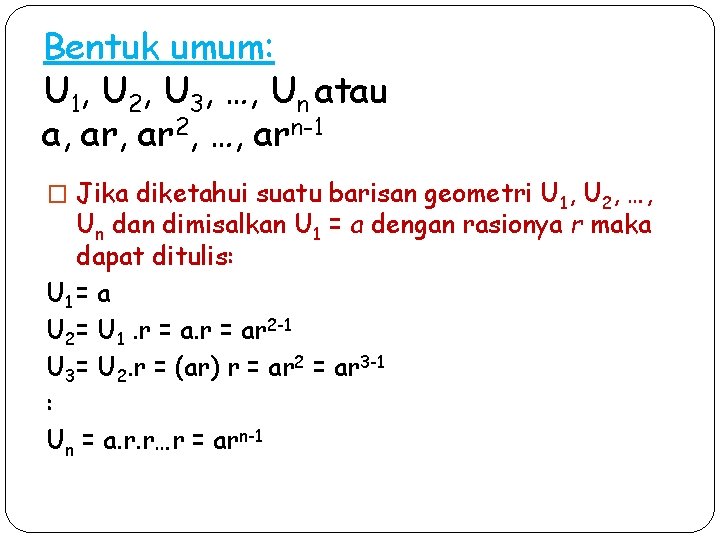 Bentuk umum: U 1, U 2, U 3, …, Un atau a, ar 2,