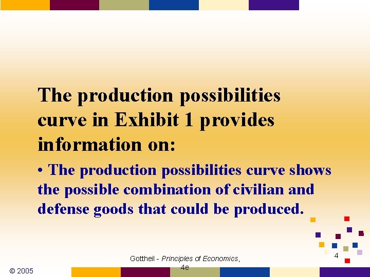 The production possibilities curve in Exhibit 1 provides information on: • The production possibilities