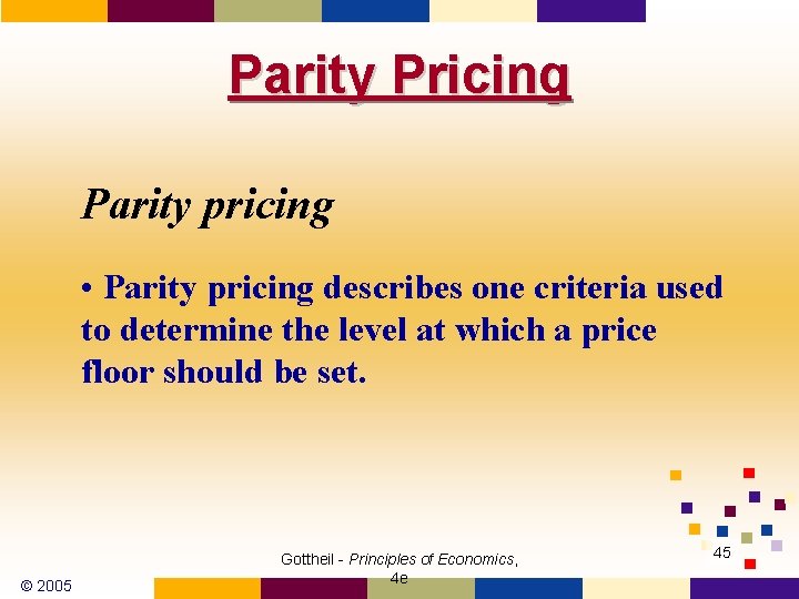 Parity Pricing Parity pricing • Parity pricing describes one criteria used to determine the