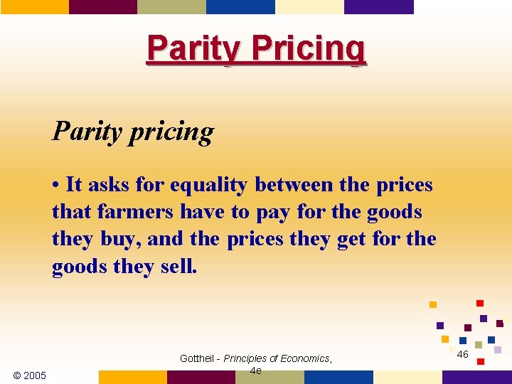 Parity Pricing Parity pricing • It asks for equality between the prices that farmers