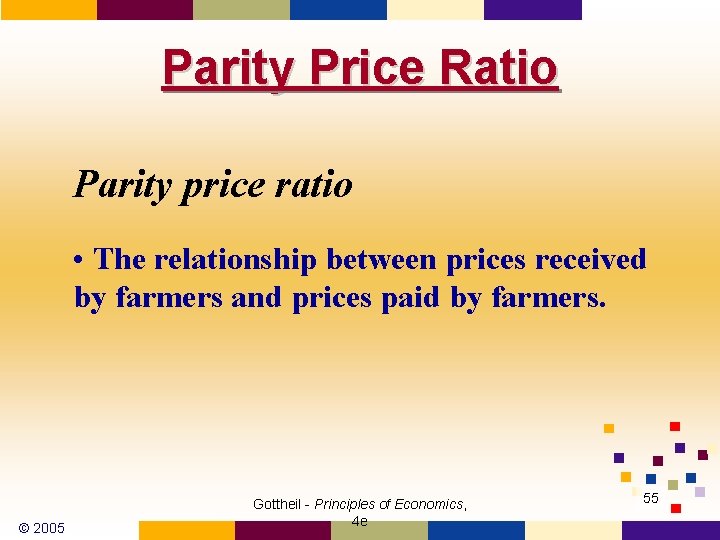 Parity Price Ratio Parity price ratio • The relationship between prices received by farmers