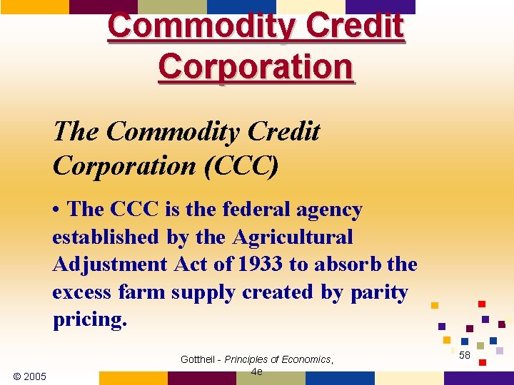 Commodity Credit Corporation The Commodity Credit Corporation (CCC) • The CCC is the federal