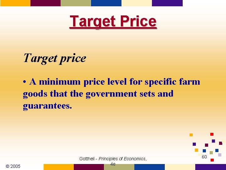 Target Price Target price • A minimum price level for specific farm goods that