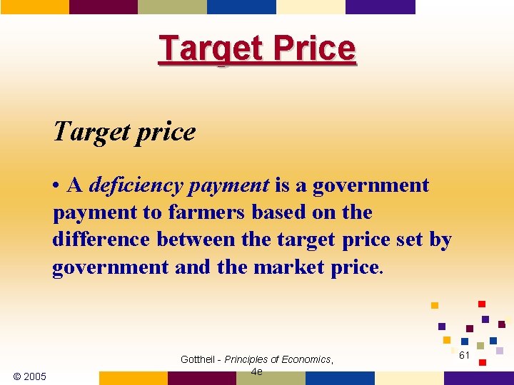 Target Price Target price • A deficiency payment is a government payment to farmers