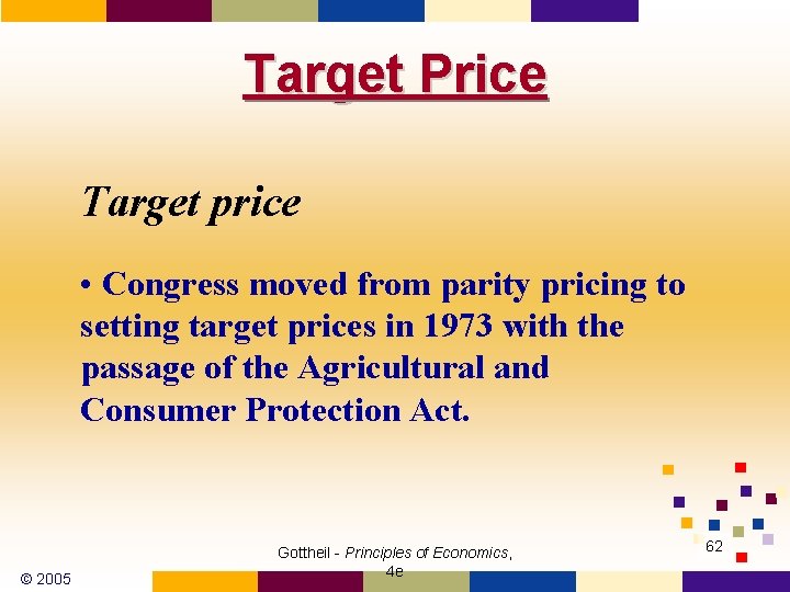 Target Price Target price • Congress moved from parity pricing to setting target prices