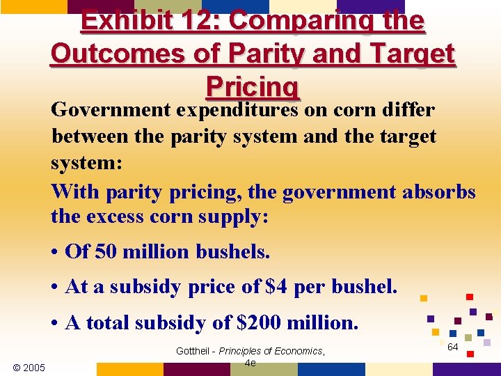 Exhibit 12: Comparing the Outcomes of Parity and Target Pricing Government expenditures on corn