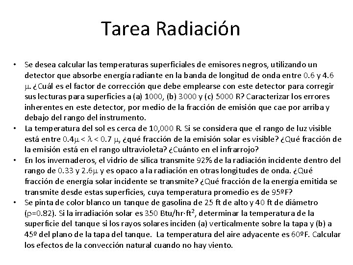 Tarea Radiación • Se desea calcular las temperaturas superficiales de emisores negros, utilizando un