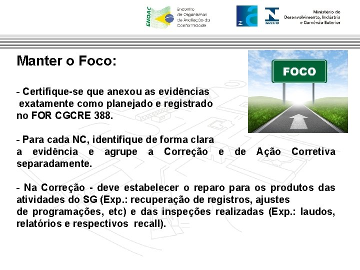 Manter o Foco: - Certifique-se que anexou as evidências exatamente como planejado e registrado