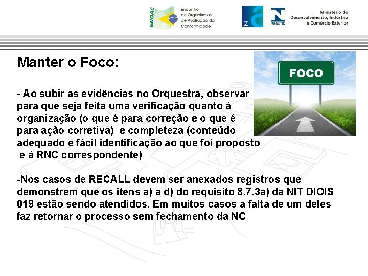 Manter o Foco: - Ao subir as evidências no Orquestra, observar para que seja