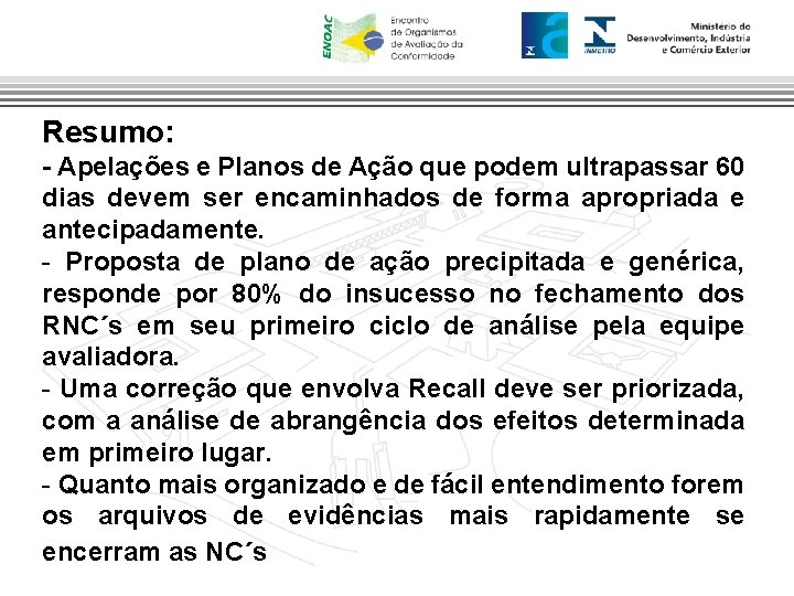 Resumo: - Apelações e Planos de Ação que podem ultrapassar 60 dias devem ser