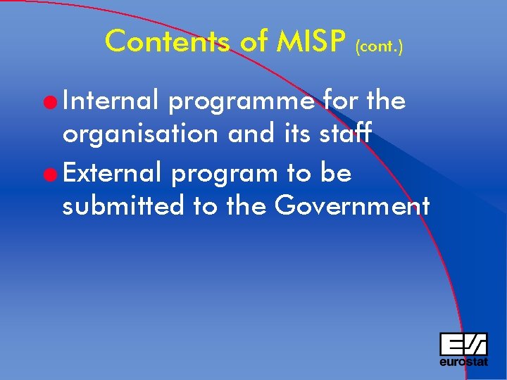 Contents of MISP (cont. ) l Internal programme for the organisation and its staff