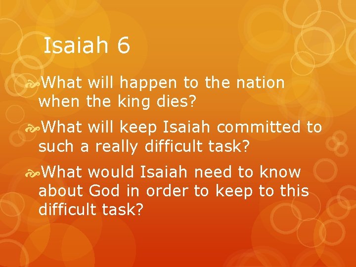 Isaiah 6 What will happen to the nation when the king dies? What will