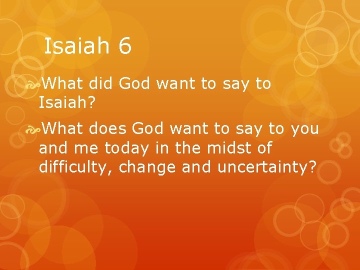 Isaiah 6 What did God want to say to Isaiah? What does God want