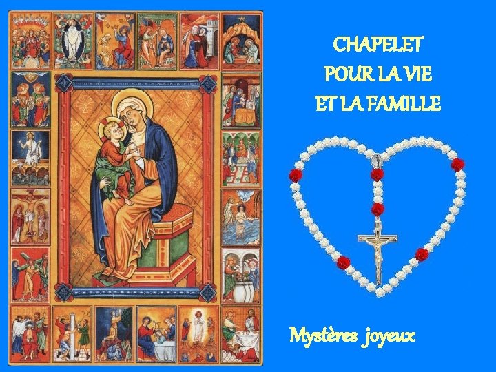 CHAPELET POUR LA VIE ET LA FAMILLE Mystères joyeux 