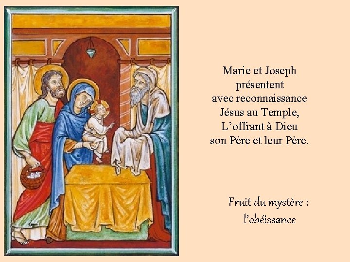 Marie et Joseph présentent avec reconnaissance Jésus au Temple, L’offrant à Dieu son Père