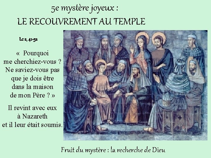 5 e mystère joyeux : LE RECOUVREMENT AU TEMPLE Lc 2, 41 -52 «