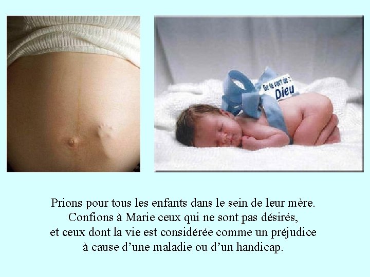 Prions pour tous les enfants dans le sein de leur mère. Confions à Marie
