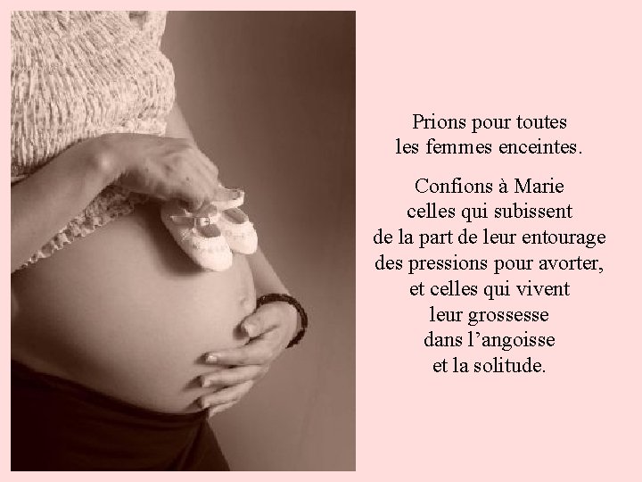 Prions pour toutes les femmes enceintes. Confions à Marie celles qui subissent de la