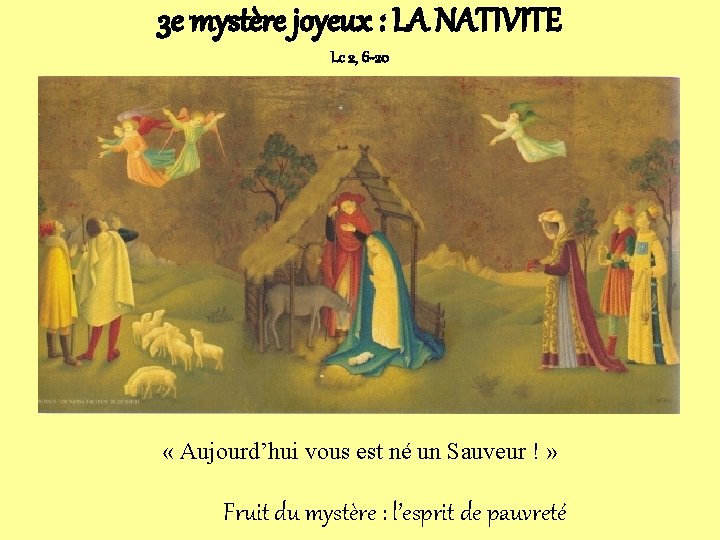 3 e mystère joyeux : LA NATIVITE Lc 2, 6 -20 « Aujourd’hui vous