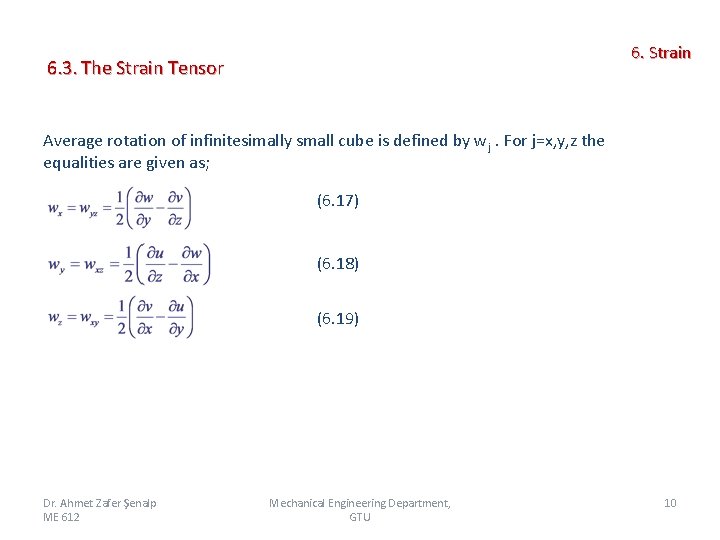 6. Strain 6. 3. The Strain Tensor Average rotation of infinitesimally small cube is