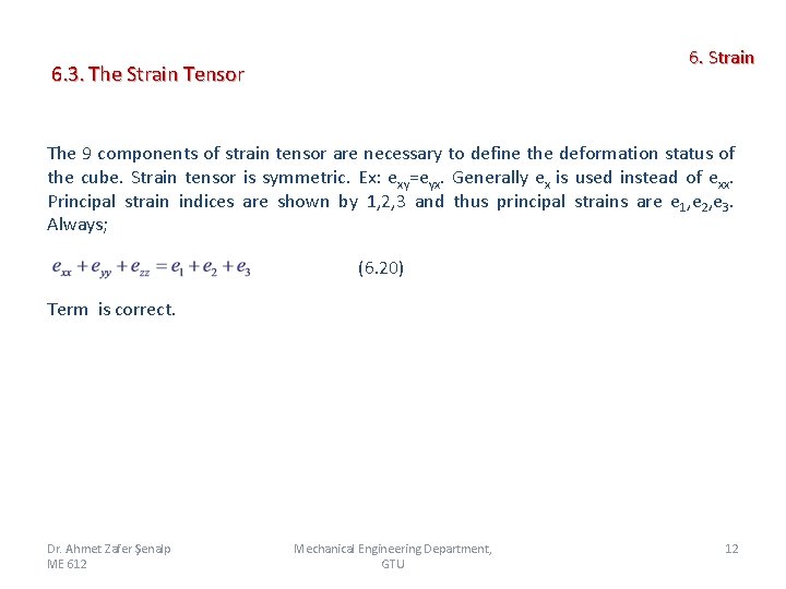 6. Strain 6. 3. The Strain Tensor The 9 components of strain tensor are